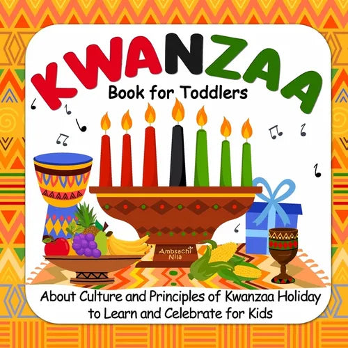 Kwanzaa Book For Toddlers: About Culture and Principles of Kwanzaa Holiday to Learn and Celebrate for Kids