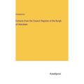 Extracts from the Council Register of the Burgh of Aberdeen