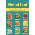 Pickled Food: Tips For Pickling Food For Your Health And For Fun: Pickled Carrots Recipes