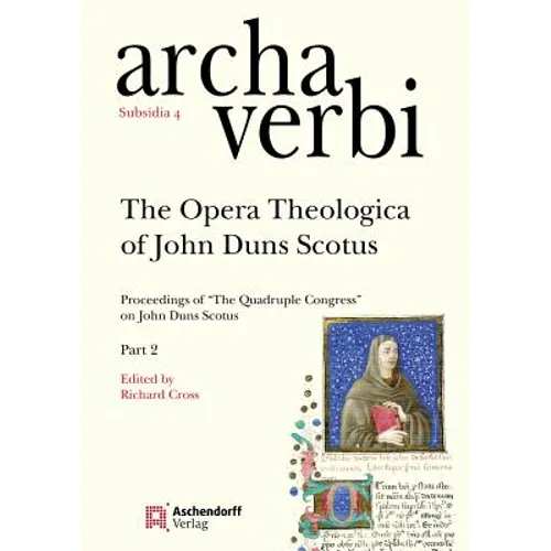 The Opera Theologica of John Duns Scotus: Proceedings of 'The Quadruple Congress' on John Duns Scotus