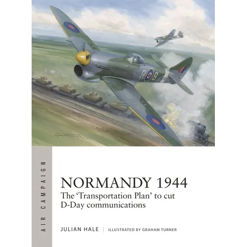 Normandy 1944: The 'Transportation Plan' to Cut D-Day Communications