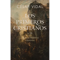 Los Primeros Cristianos: Un Recuento Bíblico E Histórico