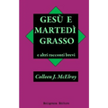 Gesu' e Martedi' Grasso e altri racconti brevi