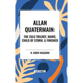 Allan Quatermain: The Zulu Trilogy, Marie, Child of Storm, & Finished