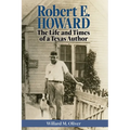 Robert E. Howard: The Life and Times of a Texas Author