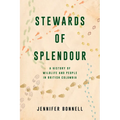 Stewards of Splendour: A History of Wildlife and People in British Columbia