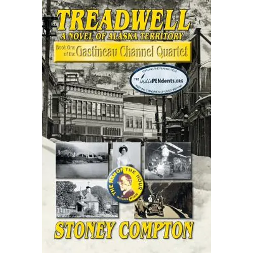 Treadwell, A Novel of Alaska Territory: Book One of the Gastineau Channel Quartet