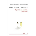 Poulain de la Barre: Egalite, Modernite, Radicalite