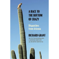 A Race to the Bottom of Crazy: Dispatches from Arizona