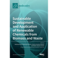 Sustainable Development and Application of Renewable Chemicals from Biomass and Waste