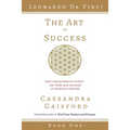 The Art of Success: Leonardo da Vinci: How Extraordinary Artists Can Help You Succeed in Business and Life