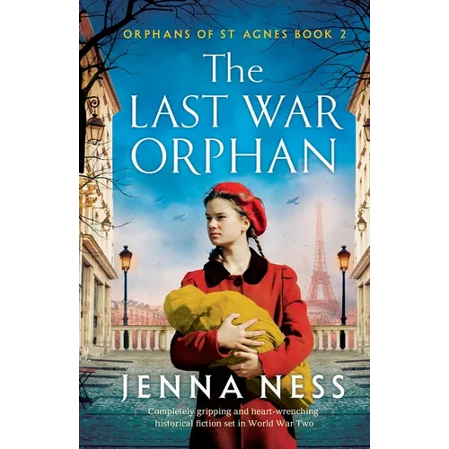 The Last War Orphan: Completely gripping and heart-wrenching historical fiction set in World War Two