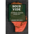 Sous Vide: Savrseno Kuhano Svaki Put