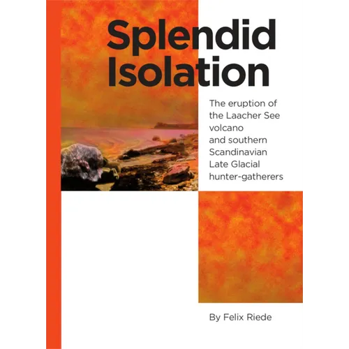 Splendid Isolation: The Eruption of the Laacher See Volcano and Southern Scandinavian Late Glacial Hunter-Gatherers