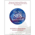 The New Ses Application 2nd Ed: Writing the Traditional Ecqs and the New Five-Page Senior Executive Service