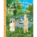 Ella in the Garden of Giverny: A Picture Book about Claude Monet