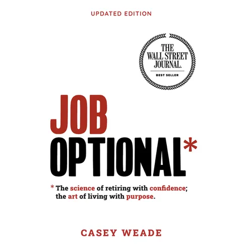 Job Optional*: *The Science of Retiring with Confidence; The Art of Living with Purpose.