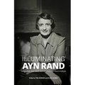 Illuminating Ayn Rand: Essays from New Ideal, Journal of the Ayn Rand Institute