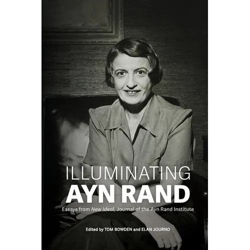 Illuminating Ayn Rand: Essays from New Ideal, Journal of the Ayn Rand Institute