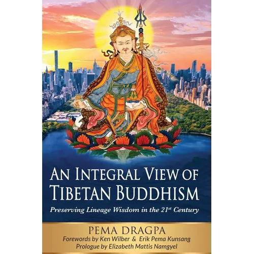 An Integral View of Tibetan Buddhism: Preserving Lineage Wisdom in the 21st Century