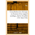 Consultation de chirurgie ou Examen d'un rapport juridique, fait le 10 juillet 1767