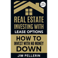 Real Estate Investing with Lease Options - Investing in Real Estate with No Money Down