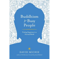 Buddhism for Busy People: Finding Happiness in a Hurried World