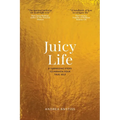 Juicy Life: 8 Surprising Steps to Awaken Your True Self