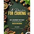 A Passion for Cooking: My Journey My Way In The Kitchen With Rich Rivers Volume 1 Breakfast, Brunch & Dinner