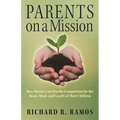 Parents on a Mission: How Parents Can Win the Competition for the Heart, Mind, and Loyalty of Their Children