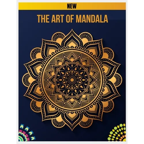 The Art of Mandala: Mandalas to Color, Adult Coloring Book Featuring Calming Mandalas design, Meditation Books, Mandalas & Patterns Colori