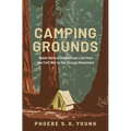 Camping Grounds: Public Nature in American Life from the Civil War to the Occupy Movement