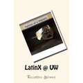 LatinX @ UW: Stories and photos of Latinos and Latinas at University of Washington