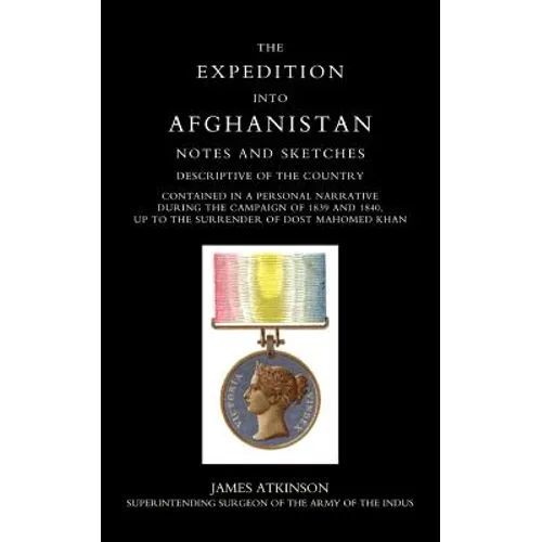Expedition Into Afghanistan: A Personal Narrative During the Campaign of 1839 and 1840.