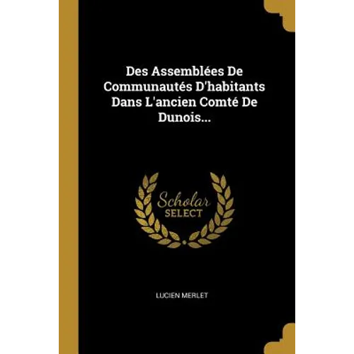 Des Assemblées De Communautés D'habitants Dans L'ancien Comté De Dunois...