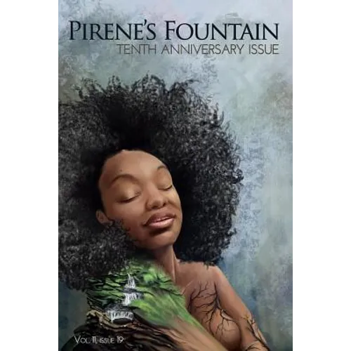 Pirene's Fountain Volume 11, Issue 19: Tenth Anniversary Issue