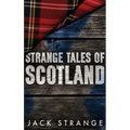 Strange Tales of Scotland: Large Print Hardcover Edition