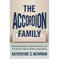 The Accordion Family: Boomerang Kids, Anxious Parents, and the Private Toll of Global Competition