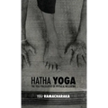 Hatha Yoga: the Yogi Philosophy of Physical Wellbeing