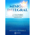 Mision Integral: Un Nuevo Paradigma Para el Pentecostalismo Latinoamericano