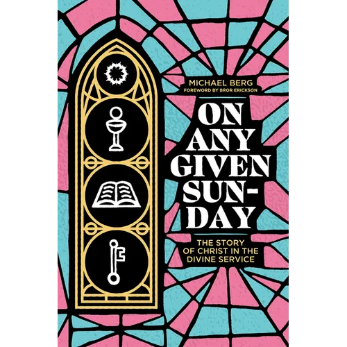 On Any Given Sunday: The Story of Christ in the Divine Service