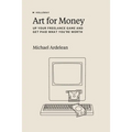 Art For Money: Up Your Freelance Game and Get Paid What You're Worth