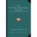 The History Of Manikka Vacagar: The Foe Of The Buddhists (1898)