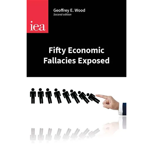 Fifty Economic Fallacies Exposed