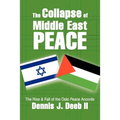The Collapse of Middle East Peace: The Rise & Fall of the Oslo Peace Accords