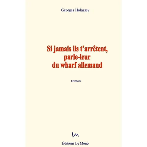Si jamais ils t'arrêtent, parle-leur du wharf allemand