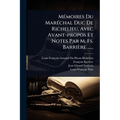MÃ(c)moires Du MarÃ(c)chal Duc De Richelieu, Avec Avant-propos Et Notes Par M. Fs. Barrière ......