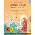 Les cygnes sauvages - De vilda svanarna (français - suédois): Livre bilingue pour enfants d'après un conte de fées de Hans Christian Andersen, avec li