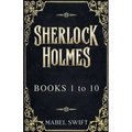 Sherlock Holmes: Books 1 to 10