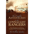The Complete Adventures in the Connaught Rangers: the 88th Regiment during the Napoleonic Wars by a Serving Officer